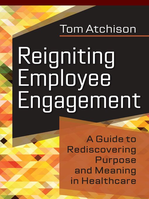 Title details for Reigniting Employee Engagement by Tom Atchison, EdD - Available